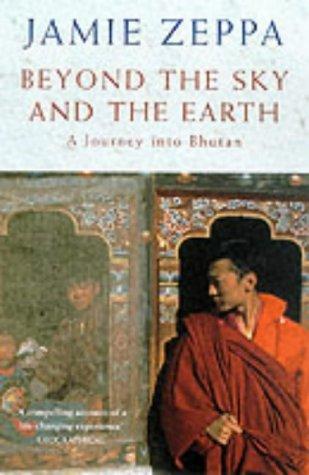 Beyond The Sky and The Earth: A Journey Into Bhutan