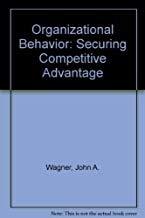 Organizational Behavior: Securing Competitive Advantage: International Edition