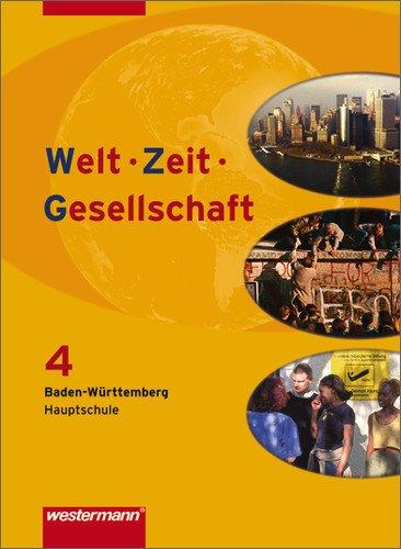 Welt - Zeit - Gesellschaft. Ausgabe für Hauptschulen in Baden-Württemberg: Welt - Zeit - Gesellschaft Ausgabe 2004 für Hauptschulen in Baden-Württemberg: Schülerband 4