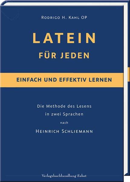 LATEIN FÜR JEDEN – einfach und effektiv lernen: Die Methode des Lesens in zwei Sprachen nach Heinrich Schliemann