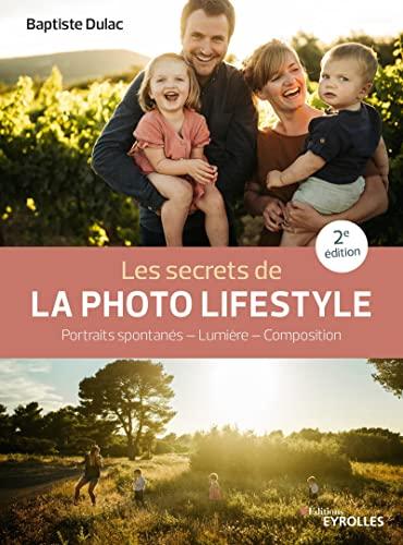 Les secrets de la photo lifestyle : portraits spontanés, lumière, composition