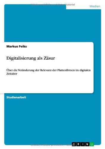 Digitalisierung als Zäsur: Über die Veränderung der Relevanz der Plattenfirmen im digitalen Zeitalter