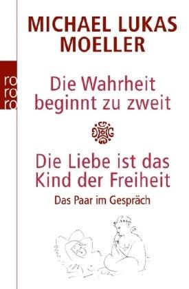 Die Wahrheit beginnt zu zweit. Die Liebe ist das Kind der Freiheit: Das Paar im Gespräch