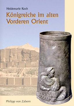 Königreiche im alten Vorderen Orient (Zaberns Bildbaende Zur Archaeologie)