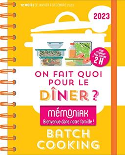 On fait quoi pour le dîner ? 2023 : batchcooking : tous les dîners de la semaine en 2 h, 12 mois, de janvier à décembre 2023