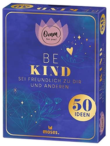 moses. Omm for you Be Kind – 50 Karten mit Ideen - Sei freundlich zu dir und anderen, Zum Nachdenken, Ausprobieren und Erfahren, Impulse, Gedanken und ... Ideen in einer Box mit Goldfolienveredelung