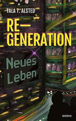 RE-GENERATION - Neues Leben: Teil 1 einer packenden Dystopie über eine Zeit, in der Alter keine Rolle mehr spielt. (RE-GENERATION: Einfach weiterleben)