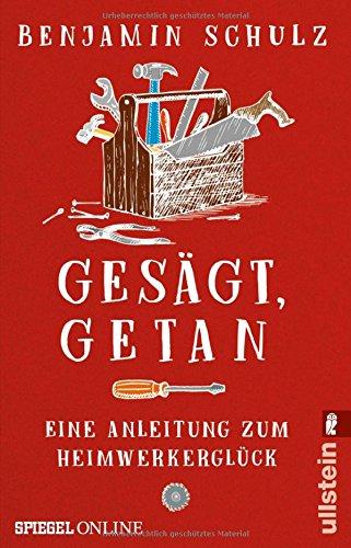 Gesägt, getan: Eine Anleitung zum Heimwerkerglück