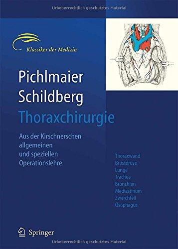 Thoraxchirurgie: Die Eingriffe an der Brust und in der Brusthöhle: Die Eingriffe an Der Brust Und in Der Brusthohle (Klassiker der Medizin)