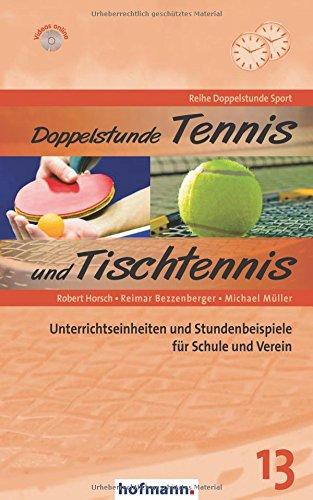 Doppelstunde Tennis und Tischtennis: Unterrichtseinheiten und Stundenbeispiele für Schule und Verein (Doppelstunde Sport)