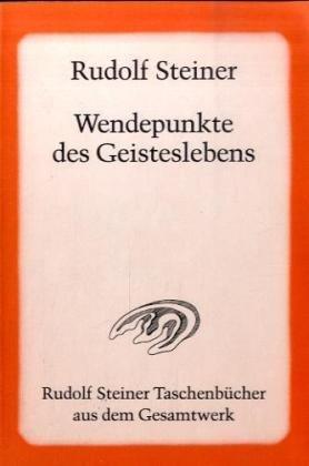 Wendepunkte des Geisteslebens: Zarathustra - Hermes - Buddha - Moses - Der Prophet Elias - Christus und das 20. Jahrhundert. 6 Vorträge, Berlin 1911/12