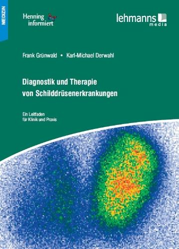 Diagnostik und Therapie von Schilddrüsenerkrankungen: Ein Leitfaden für Klinik und Praxis