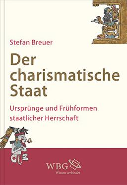 Der charismatische Staat: Ursprünge und Frühformen staatlicher Herrschaft