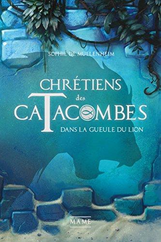 Chrétiens des catacombes. Vol. 2. Dans la gueule du lion