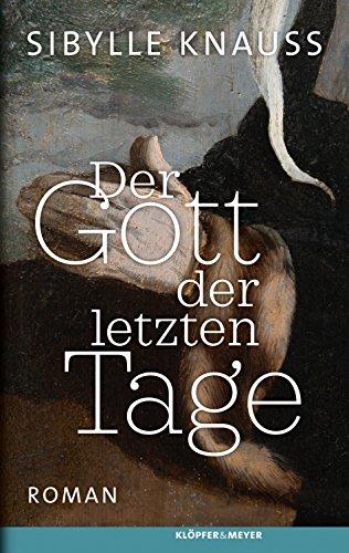 Der Gott der letzten Tage: Roman