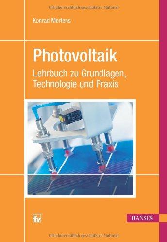 Photovoltaik: Lehrbuch zu Grundlagen, Technologie und Praxis