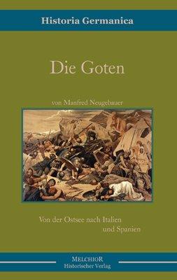 Die Goten: Von der Ostsee nach Italien und Spanien