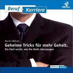 Geheime Tricks für mehr Gehalt: Ein Chef verrät, wie Sie Chefs überzeugen