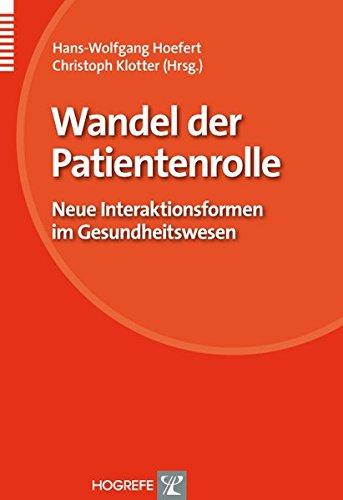 Wandel der Patientenrolle: Neue Interaktionsformen im Gesundheitswesen (Organisation und Medizin)