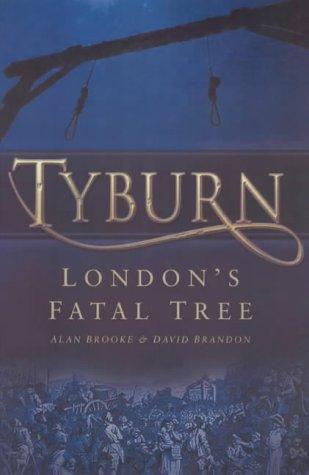 Tyburn: London's Fatal Tree