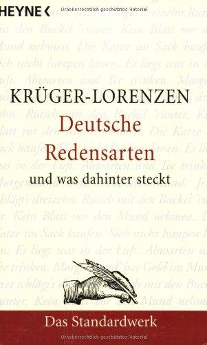 Deutsche Redensarten: und was dahintersteckt: Das Standardwerk. Das geht auf keine Kuhhaut. Aus der Pistole geschossen. Der lachende Dritte