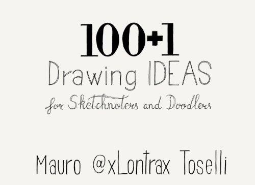 100 + 1 Drawing Ideas: 100 + 1 Drawing Ideas for Sketchnoters and Doodlers