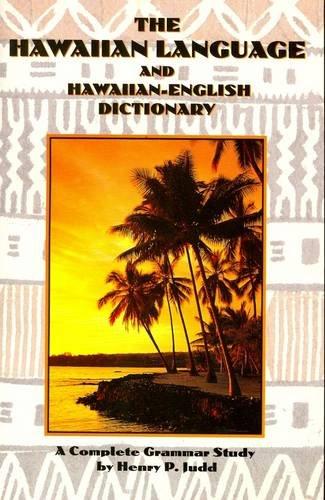 Hawaiian Language: A Complete Grammar with a Hawaiian-English Dictionary