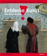 Entdecke die Kunst! Die Alten Meister. Die Alten Meister in der Alten Pinakothek München