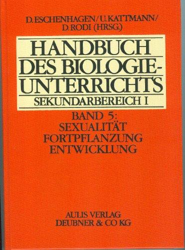 Handbuch des Biologieunterrichts. Sekundarstufe I / Sexualität - Fortpflanzung - Entwicklung