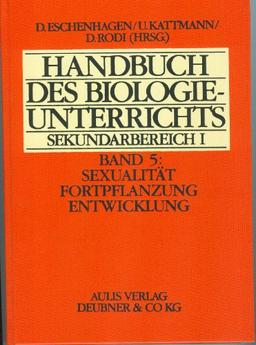 Handbuch des Biologieunterrichts. Sekundarstufe I / Sexualität - Fortpflanzung - Entwicklung