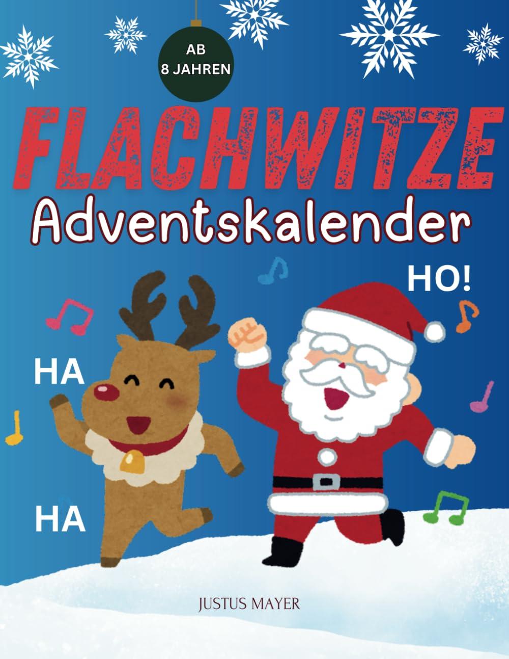 Flachwitze Adventskalender: Lachend durch den Advent – 24 Tage flache Witze für die Vorweihnachtszeit – Spaßgarantie für Kinder ab 8 Jahren!