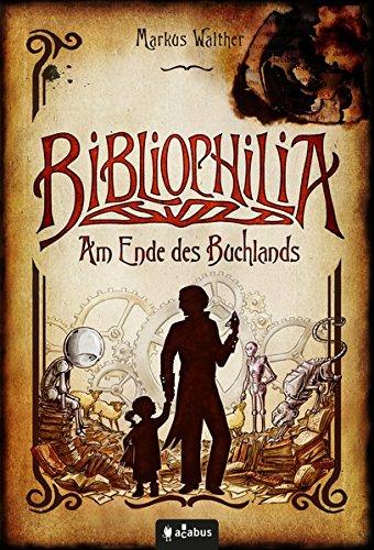 Bibliophilia. Am Ende des Buchlands: Fantastischer Roman