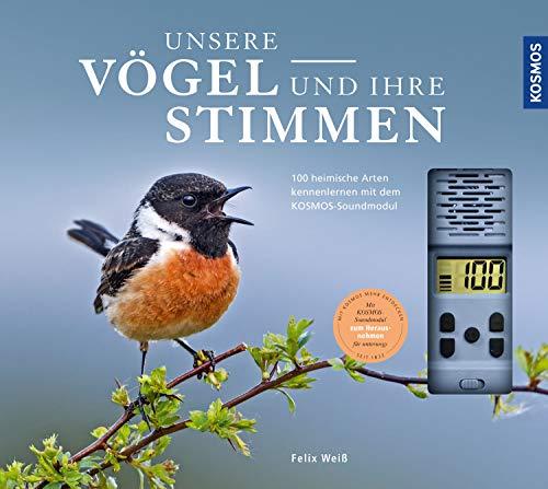 Unsere Vögel und ihre Stimmen: 100 heimische Arten kennenlernen mit dem Kosmos-Soundmodul