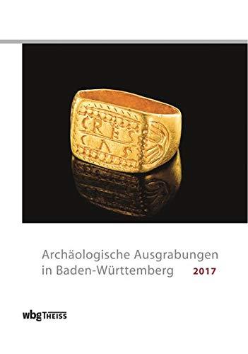 Archäologische Ausgrabungen in Baden-Württemberg 2017