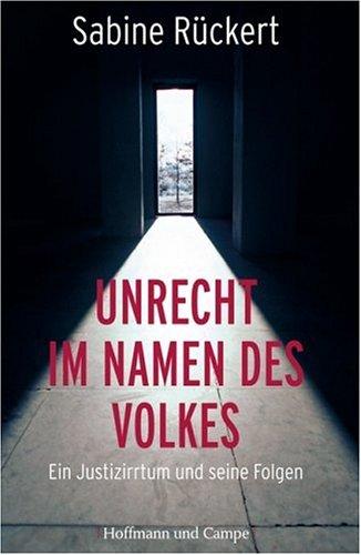 Unrecht im Namen des Volkes: Ein Justizirrtum und seine Folgen