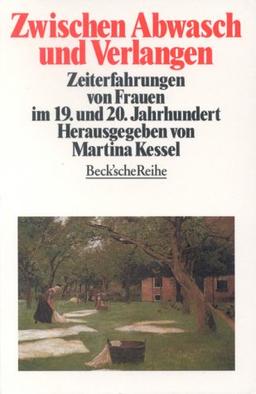 Zwischen Abwasch und Verlangen. Zeiterfahrung von Frauen im 19. und 20. Jahrhundert.