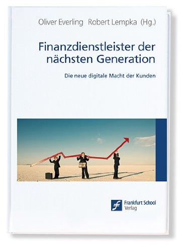 Finanzdienstleister der nächsten Generation: Die neue digitale Macht der Kunden