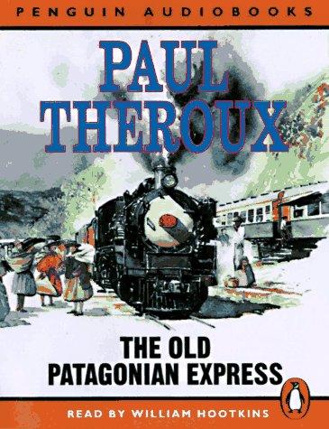 The Old Patagonian Express: By Train Through the Americas (Penguin audiobooks)