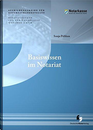 Basiswissen im Notariat (Ausbildungsreihe für Notarfachangestellte)