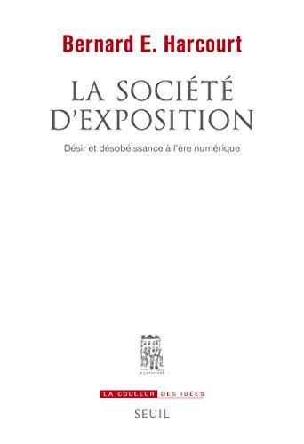 La société d'exposition : désir et désobéissance à l'ère numérique