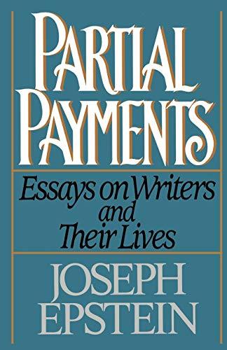 Partial Payments: Essays on Writers and Their Lives