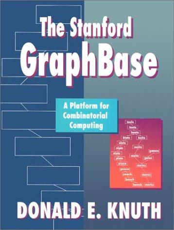 The Stanford Graphbase: A Platform for Combinatorial Computing (ACM Press)