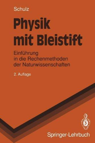 Physik mit Bleistift: Einführung in die Rechenmethoden der Naturwissenschaften (Springer-Lehrbuch)