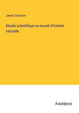 Musée scientifique ou recueil d'histoire naturelle