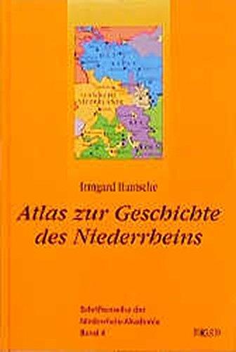 Atlas zur Geschichte des Niederrheins (Schriftenreihe der Niederrheinakademie)