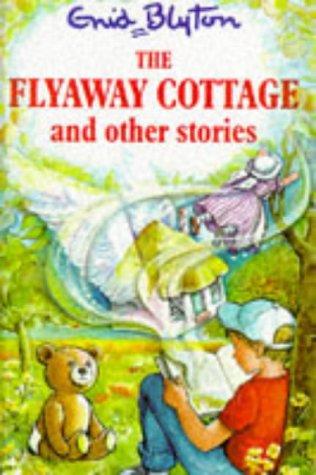 The Flyaway Cottage and Other Stories (Enid Blyton's Popular Rewards Series 4)