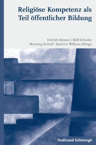 Religiöse Kompetenz als Teil öffentlicher Bildung: Versuch einer empirisch, bildungstheoretisch und religionspädagogisch ausgewiesenen Konstruktion religiöser Dimensionen und Anspruchniveaus