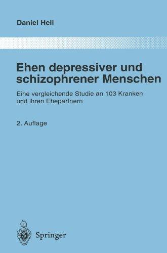 Ehen depressiver und schizophrener Menschen: Eine vergleichende Studie an 103 Kranken und ihren Ehepartnern (Monographien aus dem Gesamtgebiete der Psychiatrie)