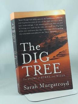 The Dig Tree : the Story of Burke and Wills