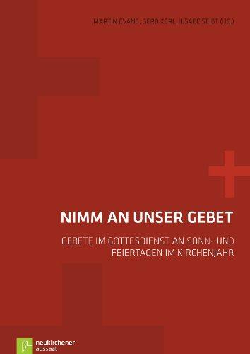 Nimm an unser Gebet: Gebete im Gottesdienst an Sonn- und Feiertagen im Kirchenjahr